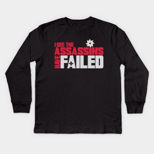 I see the assassins have failed Kids Long Sleeve T-Shirt